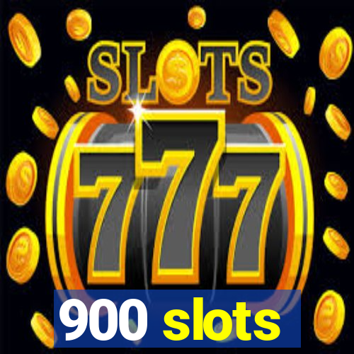 900 slots